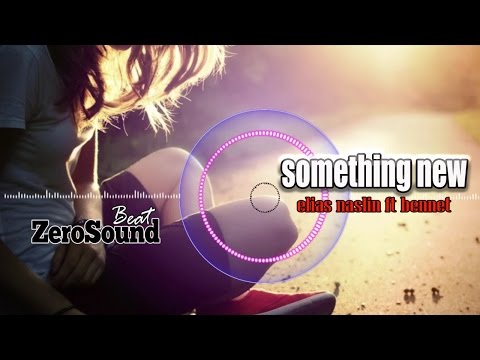 Something New - Elias Naslin feat Bennet