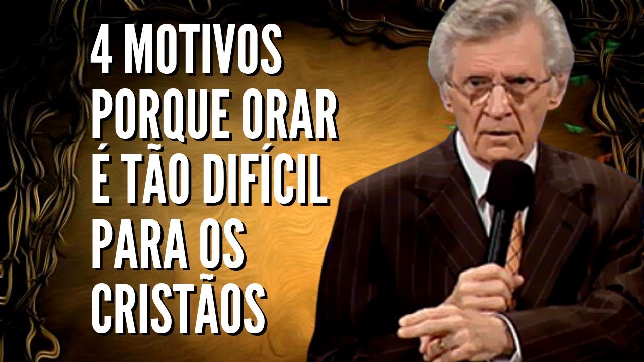 David Wilkerson (1931-2011) 4 MOTIVOS PORQUE ORAR É TÃO DIFÍCIL PARA OS CRISTÃOS