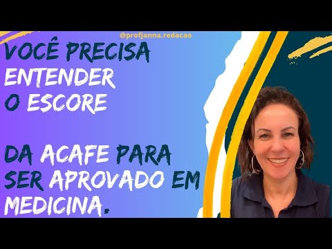 VOCÊ PRECISA ENTENDER O ESCORE DA ACAFE PARA SER APROVADO EM MEDICINA.