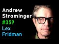 Andrew Strominger: Black Holes, Quantum Gravity, and Theoretical Physics | Lex Fridman Podcast #359