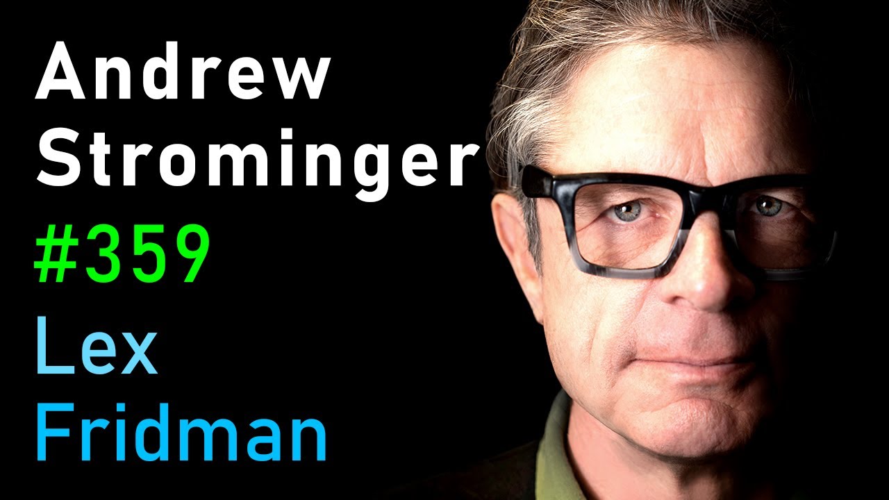 #359 – Andrew Strominger: Black Holes, Quantum Gravity, and Theoretical Physics