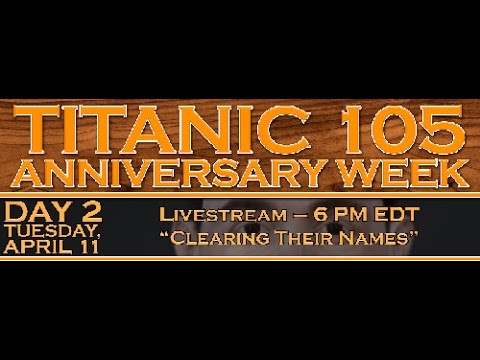 Titanic 105 - "Clearing Their Names"