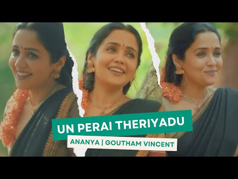 Un Perai Theriyadu | Ananya Ft. Goutham Vincent | Engeyum Epothum