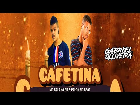 MC BALAKA RD & PALOK NO BEAT - CAFETINA - BREGA FUNK