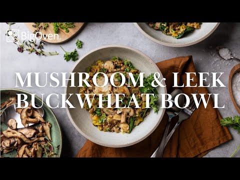 Mushroom &  Leek Buckwheat Bowl