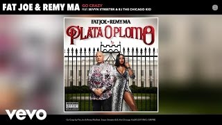 Fat Joe, Remy Ma - Go Crazy (Audio) ft. Sevyn Streeter, BJ the Chicago Kid