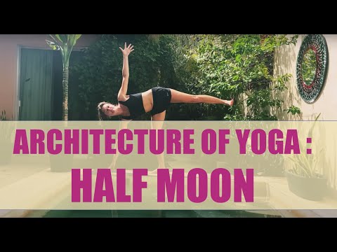 ARCHITECTURE OF YOGA: Half Moon | Yoga Don
