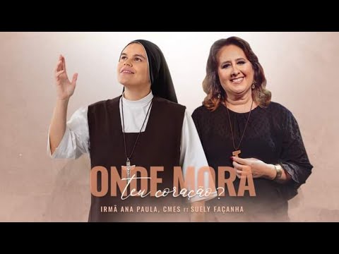 Onde Mora O Teu Coração - Irmã Ana Paula CMES