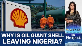 Shell to Sell its Onshore Oil Drilling Business in Nigeria for $2.4 BN | Vantage with Palki Sharma