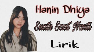 Download lagu Hanin Dhiya- Suatu Saat Nanti - Lirik mp3 Download lagu Hanin Dhiya- Suatu Saat Nanti - Lirik mp3