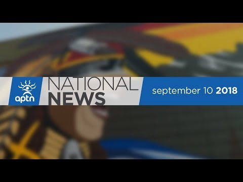 APTN National News September 10, 2018 – Community mourns loss, Better health care for First Nations
