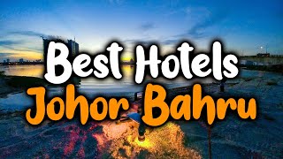 Best Hotels In Johor Bahru - For Families, Couples, Work Trips, Luxury & Budget