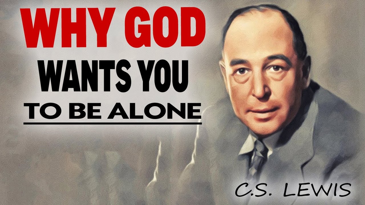 DON'T WORRY, GOD ISOLATES YOU for a REASON, do not despair. | C.S Lewis Christianity