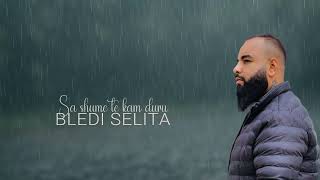Bledi Selita - Sa Shum Të Kam Duru