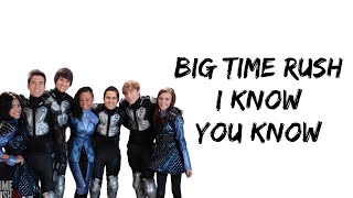 Big Time Rush - I Know You Know (feat. Cymphonique) (lyrics)