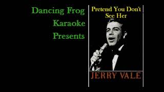 Jerry Vale - Pretend You Don't See Her (Karaoke) - Dancing Frog Karaoke