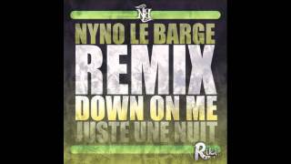 NYNO LE BARGE - JUSTE UNE NUIT  ( REMIX DOWN ON ME )