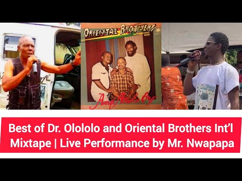 Best of Dr. Olololo and Oriental Brothers Int’l Mixtape | Live Performance by Mr. Nwapapa