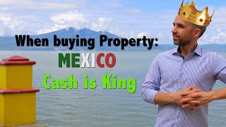 Cash Is King When Buying Property in Mexico