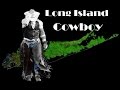 Long Island Cowboy