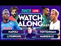 NAPOLI vs LIVERPOOL & TOTTENHAM vs MARSEILLE  LIVE Stream Watchalong with Mark Goldbridge
