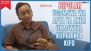 Ufahamu 'BIPOLAR' Part 2 | Ugonjwa wa afya ya akili unaoweza kupelekea kifo