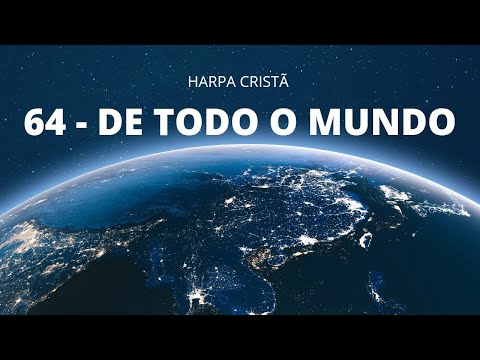 64  DE TODO O MUNDO - HINO DA HARPA CRISTÃ - COM LETRA E IMAGENS LINDAS