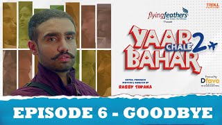 Yaar Chale Bahar Season 2 | Episode 6 - Goodbye | Latest Punjabi Web Series 2023