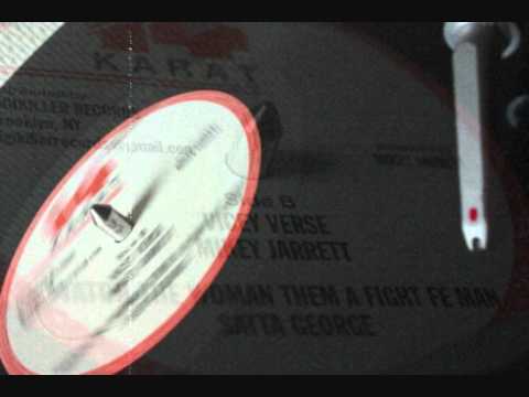 Mikey Jarrret - vicey verse + Satta George - watch the woman them fight fe man
