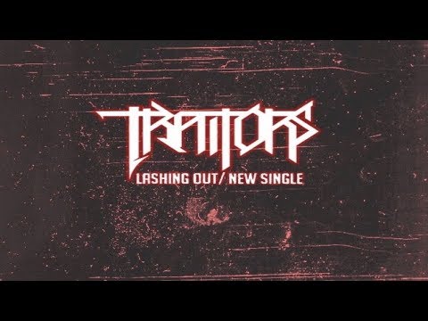 Traitors - LASHING OUT (NEW SINGLE 2017)