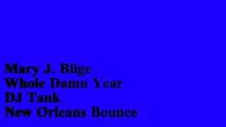 Mary J. Blige - Whole Damn Year (New Orleans Bounce)