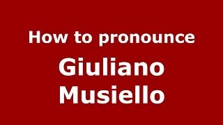 How to pronounce Giuliano Musiello