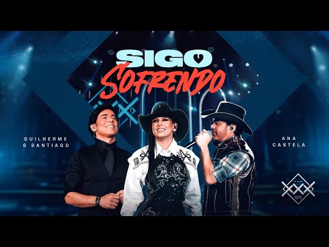 Guilherme e Santiago, Ana Castela - Sigo Sofrendo (Vídeo Oficial)