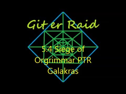 Galakras Siege of Orgrimmar PTR 10 man guide