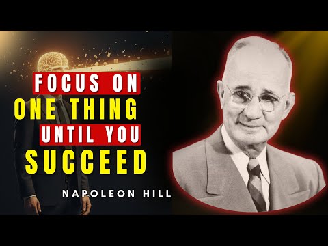 Push Yourself To Focus On One Thing Until It Has To Succeed | Napoleon Hill