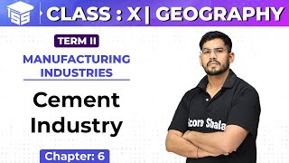 Class 10 Geography | Chapter 6 | Manufacturing Industries - Cement Industry