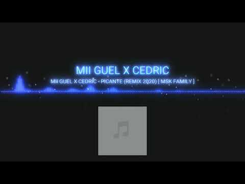 MII GUEL X CEDRIC - PICANTE (REMIX 2020)[ MSK FAMILY ]❤❤🔥🔥🔥