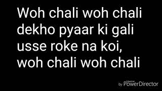 Woh Chali woh Chali lyrics