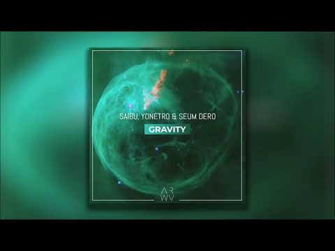 SAIBU, Yonetro & Seum Dero - Gravity | ARWV Release