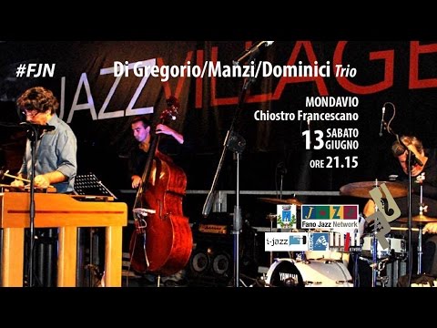 DiGregorio Manzi Dominici Trio - Fano Jazz'n Provincia - Mondavio 2015