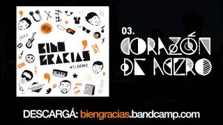 Bien, Gracias - Corazón de acero