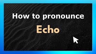 How to pronounce Echo