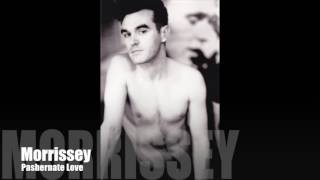 MORRISSEY - Pashernate Love (Single Version)