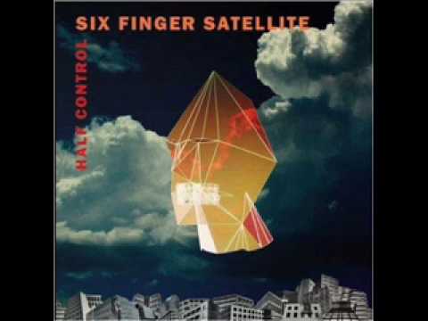 Six Finger Satellite - Half Control
