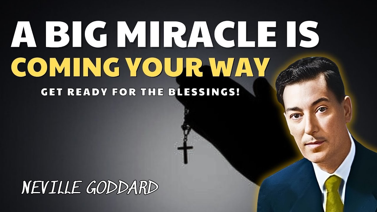 A Big Miracle Is Coming Your Way! Get Ready to Receive It! - Neville Goddard Motivation