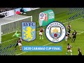 Aston Villa v Manchester City | 2020 Carabao Cup Final in full!