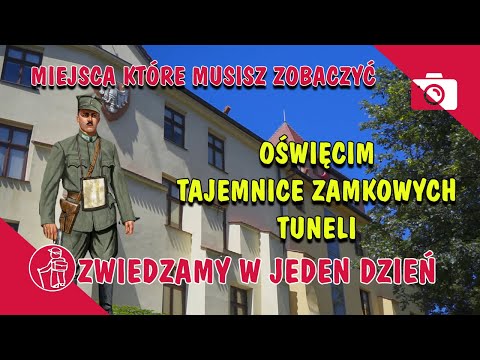 OŚWIĘCIM. ZAMEK, TAJEMNICZE TUNELE, INTERAKTYWNE MUZEUM W RATUSZU. CO ZOBACZYĆ. ATRAKCJE