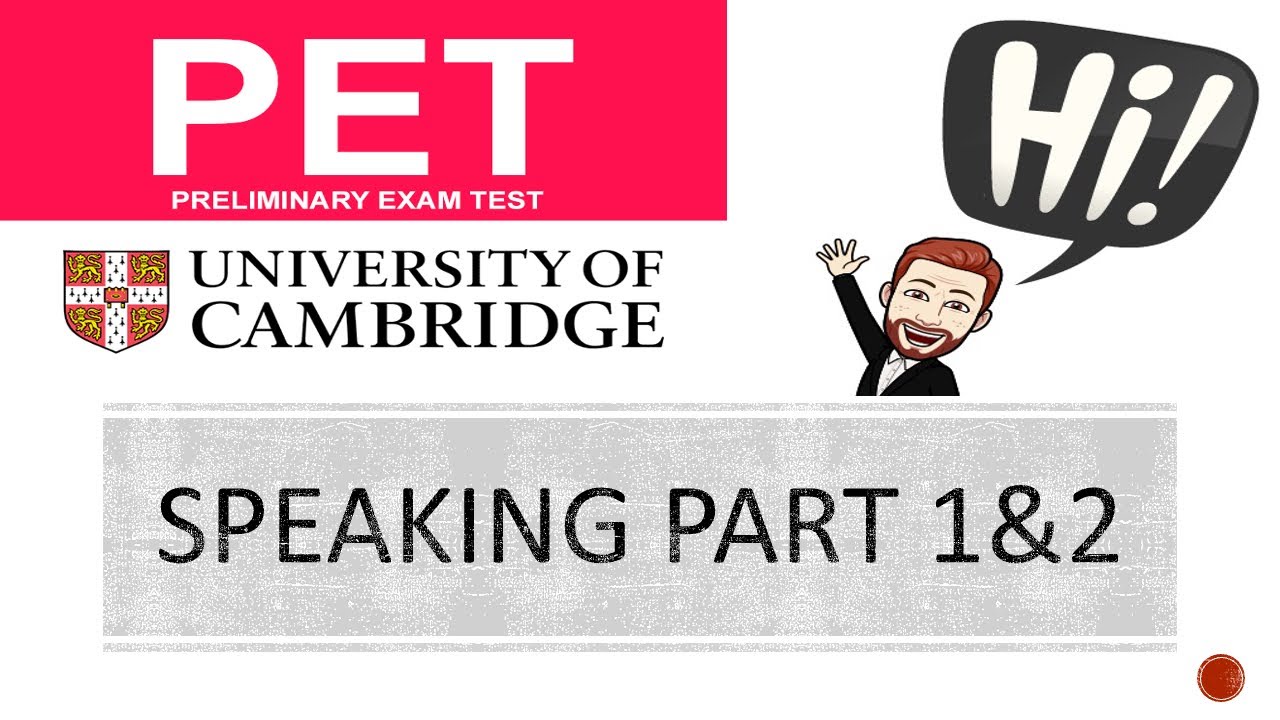 HOW TO DO THE SPEAKING PART 1&2 PET