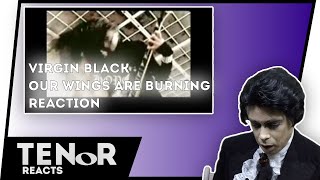 TENOR REACTS TO VIRGIN BLACK - OUR WINGS ARE BURNING (FIRST REACTION) || Nat Elliott-Ross