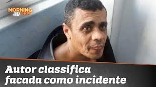 Autor de facada classifica ataque como “incidente”